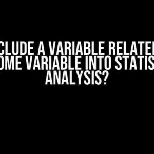 Can I Include a Variable Related to the Outcome Variable into Statistical Analysis?