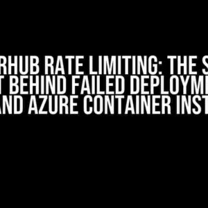 DockerHub Rate Limiting: The Sneaky Culprit Behind Failed Deployments on AKS and Azure Container Instance