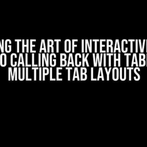 Mastering the Art of Interactive Tables: A Guide to Calling Back with Tables from Multiple Tab Layouts