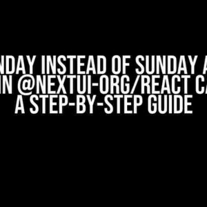 Set Monday instead of Sunday as first column in @nextui-org/react Calendar: A Step-by-Step Guide