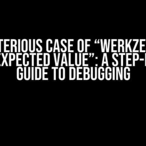 The Mysterious Case of “Werkzeug Local Got Unexpected Value”: A Step-by-Step Guide to Debugging