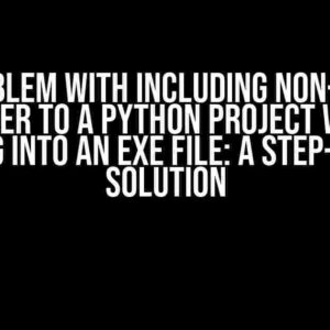 The Problem with Including Non-Project Folder to a Python Project when Building into an EXE File: A Step-by-Step Solution