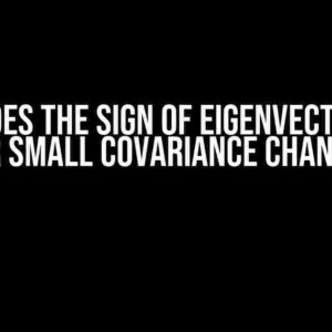 Why Does the Sign of Eigenvector Flip for Small Covariance Change?